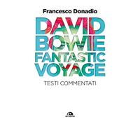 David Bowie. Fantastic Voyage. Testi commentati (TXT)
