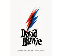 David Bowie: Greatest Hits, Iconic Eras & Untold Stories: The Complete Journey of a Music Legend, From Ziggy Stardust to Blackstar