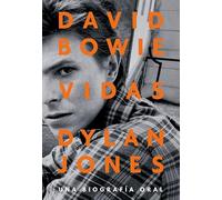David Bowie: Vidas: Una biografía oral: 34 (Es Pop Ensayo)