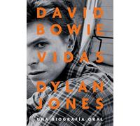 David Bowie: Vidas: Una biografía oral: 34 (Es Pop Ensayo)