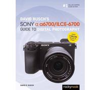 David Busch David Busch’s Sony Alpha a6700/ILCE- (Tapa blanda) (Importación USA)