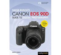 David Busch's Canon EOS 90D Guide to Digital Photography (David Busch Camera Guide)