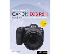 David Busch – Guía de Canon EOS R6 II para fotografía réflex digital – David Busch Camera Guides