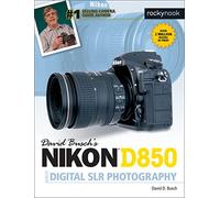 David Busch's Nikon D850 Guide to Digital SLR Photography (The David Busch Camera Guide)