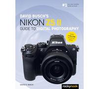 David Busch's Nikon Z5 II Guide to Digital Photography (The David Busch Camera Guide)