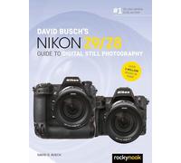 David Busch's Nikon Z9/Z8 Guide to Digital Still Photography (David Busch Camera Guide)