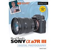 David Busch's Sony Alpha A7R III (The David Busch Camera Guide)