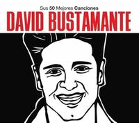David Bustamante - Sus 50 Mejores Canciones
