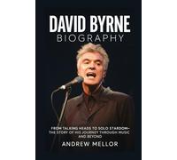 David Byrne Biography: From Talking Heads to Solo Stardom - The Story of His Journey Through Music and Beyond