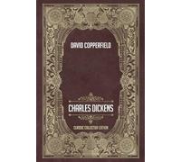 David Copperfield - Classic Collector Edition (Annotated)