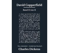 David Copperfield: Der große Dickens Bildungsroman, modern neu übersetzt nach Charles Dickens Band 2 von 2