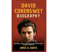 David Corenswet Biography: From Stage to Screen - Young Hollywood’s Breakout Star and the Making of a Leading Man (Rich and Famous Biography)