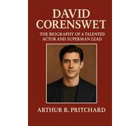 DAVID CORENSWET: The Biography Of A Talented Actor And Superman Lead