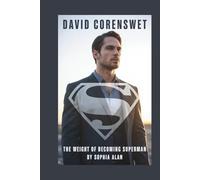DAVID CORENSWET: The Weight of Becoming Superman