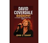 David Coverdale: A Life in Music, Power, and Rock ’n’ Roll Dreams