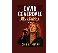 David Coverdale: A Life in Music, Power, and Rock ’n’ Roll Dreams
