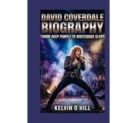 David Coverdale Biography: From Deep Purple to Whitesnake Glory