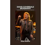 DAVID COVERDALE BIOGRAPHY: The British Blues Rocker Who Became an American Stadium Star