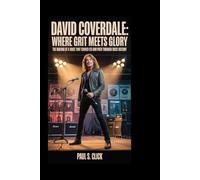 DAVID COVERDALE: Where Grit Meets Glory: The making of a voice that carved its own path through rock history