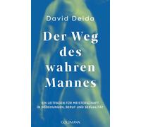 David Deida Der Weg des wahren Mannes: Ein Leitfaden für Meistersc (Tapa blanda)