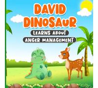 David Dinosaur Learns About Anger Management: Story for Kids About Managing Emotions and Feelings | Book for Childrens Ages 2-7