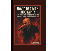 DAVID DRAIMAN BIOGRAPHY: THE VOICE THAT ROSE FROM THE FIRE THE UNTOLD STORY OF METAL’S MOST POWERFUL VOICE
