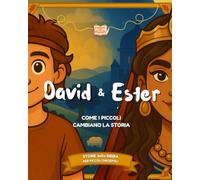 David ed Ester - Come i piccoli cambiano la storia: Storie della Bibbia per piccoli discepoli (L'Arazzo dei prescelti)