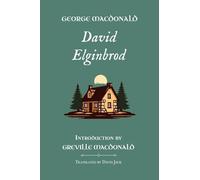 David Elginbrod: Standard Edition (Unabridged), Book 1 of the Scottish Novels