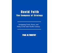 David Feith The Compass of Strategy: Navigating Truth, Power, and Policy in the Indo-Pacific Century