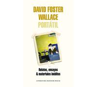 David Foster Wallace Portátil: Relatos, ensayos & materiales inéditos (Random House)