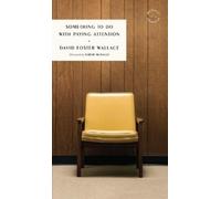 David Foster Wallace Something to Do with Paying Attention (Tapa blanda)