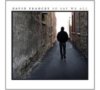 David Francey - So Say We All