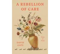 David Gate A Rebellion of Care (Tapa dura)