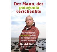 David Gelles Der Mann, der Patagonia verschenkte.: Wie Yvon Chouinar (Tapa dura)