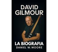 David Gilmour: La Biografia Non Autorizzata