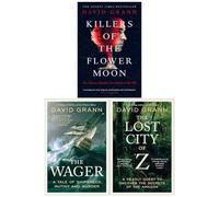 David Grann Collection 3 Books Set (The Wager, Killers of the Flower Moon, The Lost City of Z)