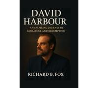 DAVID HARBOUR: An Inspiring Journey of Resilience and Redemption