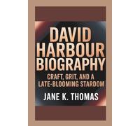 DAVID HARBOUR BIOGRAPHY: Craft, Grit, and a Late-Blooming Stardom