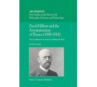 David Hilbert and the Axiomatization of Physics (1898-1918): From Grundlagen der Geometrie to Grundlagen der Physik: 10 (Archimedes)