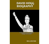 DAVID HOGG BIOGRAPHY: A Story Of Survival And Fight For Change In Arm Control
