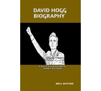 DAVID HOGG BIOGRAPHY: A Story Of Survival And Fight For Change In Arm Control