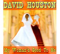 David Houston - My Woman's Good to Me