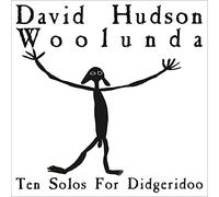 David Hudson - Woolunda: Ten Solos for Didgeridoo