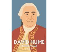 David Hume : l'essentiel de sa pensée en 100 pages: Une exploration radicale de la nature humaine, où l’expérience défait les certitudes et révèle la force des passions.