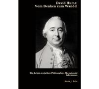 David Hume: Vom Denken zum Wandel:Ein Leben zwischen Philosophie, Skepsis und Erkenntnis