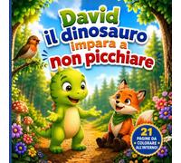 David il Dinosauro impara a non picchiare: Una storia per bambini sulla gestione della rabbia, l’autocontrollo e le scelte gentili
