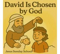 David Is Chosen by God: 3 (Little David’s Big Faith: A Bible Story Series for Children)