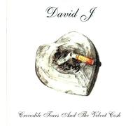 David J - Crocodile Tears and the Velvet Cosh