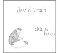 David J Roch - Skin & Bones