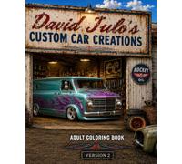David Julo's Customer Car Creations Coloring Book 2 Vans & Panels: David Julo's Customer Car Creations Coloring Book 2 Vans & Panels (David Julo's Custom Car Garage Adult Car Coloring Books)